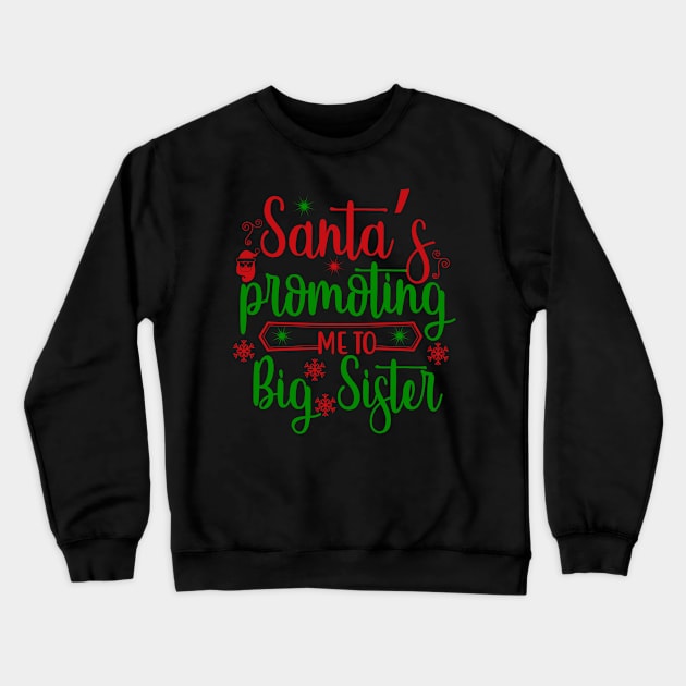 Christmas 3 - Santa is promoting me to Big Sister Crewneck Sweatshirt by dress-me-up